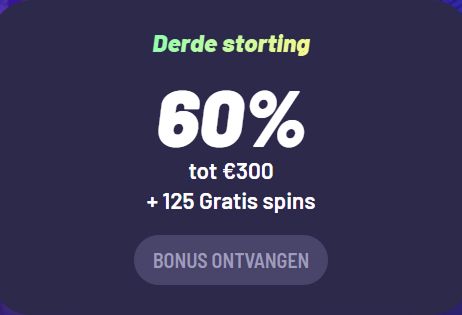 Derde storting bonus: 60% tot €300 + 125 gratis spins